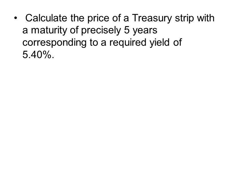 Calculate the price of a Treasury strip with a maturity of precisely 5 years